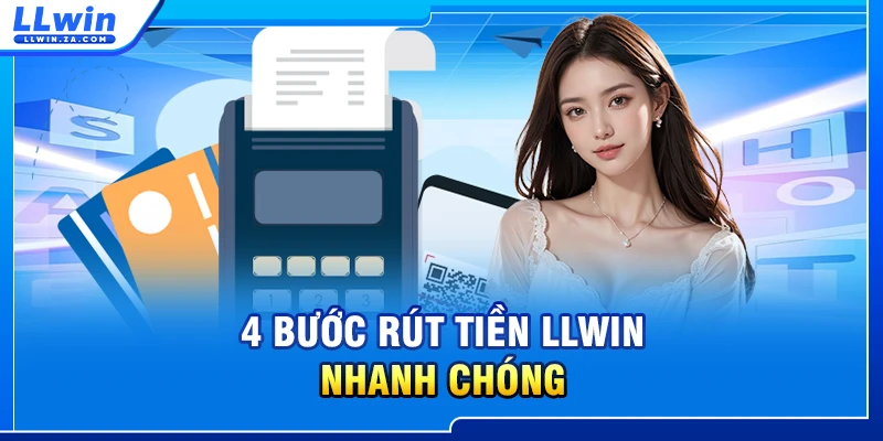 4 bước rút tiền LLWIN nhanh chóng