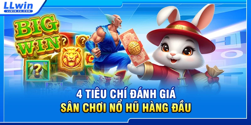4 tiêu chí đánh giá sân chơi nổ hũ hàng đầu