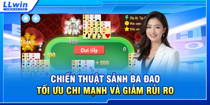 Chiến thuật sảnh ba đao tối ưu chi mạnh và giảm rủi ro