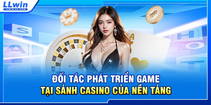 Đối tác phát triển game tại sảnh casino của nền tảng