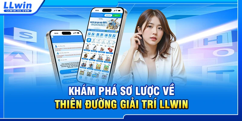 Khám phá sơ lược về thiên đường giải trí LLWIN