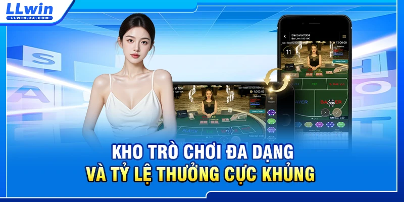 Kho trò chơi đa dạng và tỷ lệ thưởng cực khủng