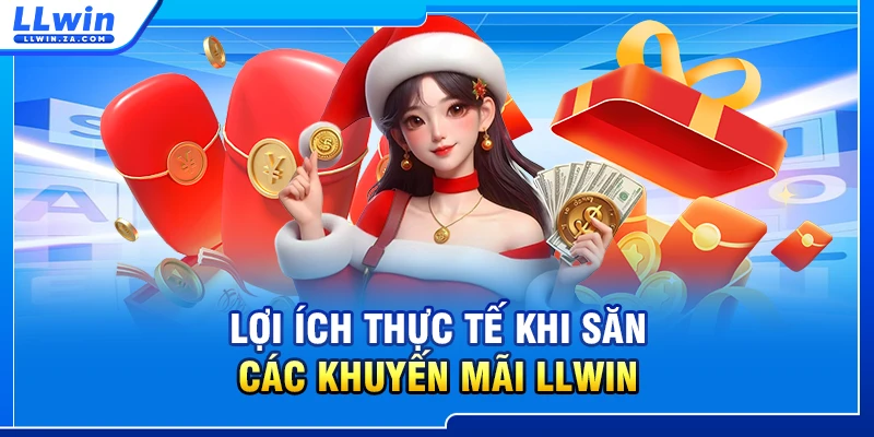 Lợi ích thực tế khi săn các khuyến mãi LLWIN
