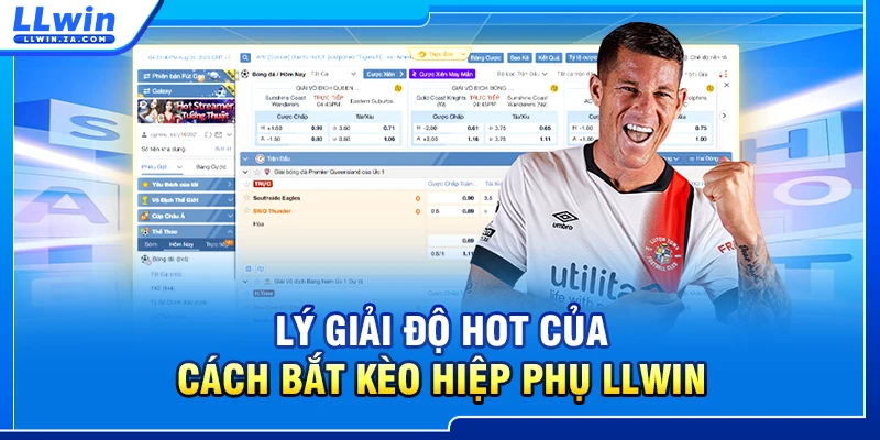 Lý giải độ hot của cách bắt kèo hiệp phụ LLWIN