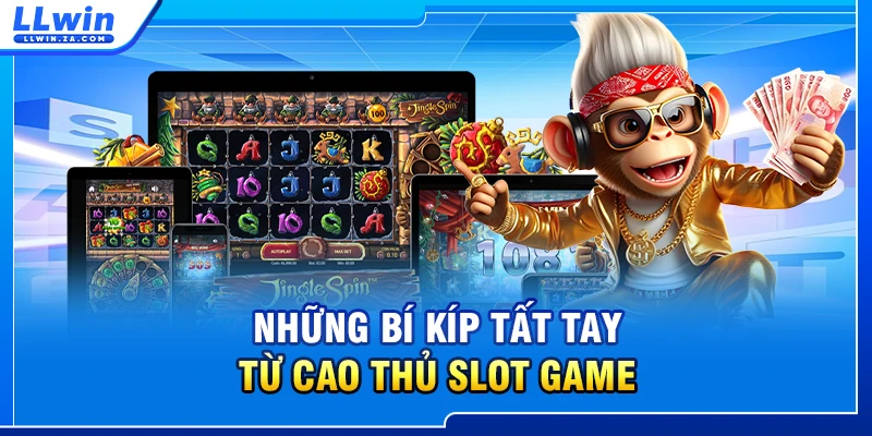 Những bí kíp tất tay từ cao thủ slot game