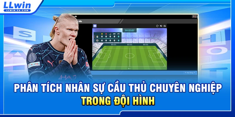 Phân tích nhân sự cầu thủ chuyên nghiệp trong đội hình
