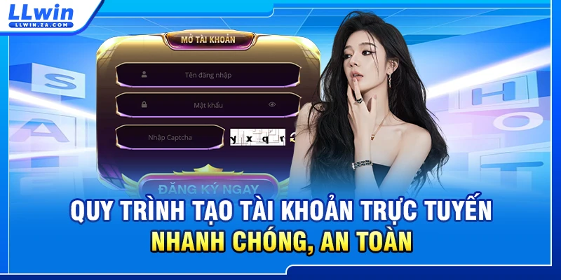 Quy trình tạo tài khoản trực tuyến nhanh chóng, an toàn