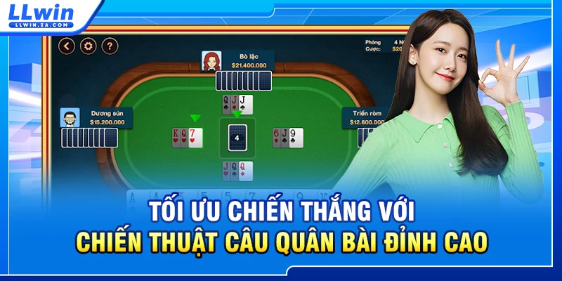 Tối ưu chiến thắng với chiến thuật câu quân bài đỉnh cao