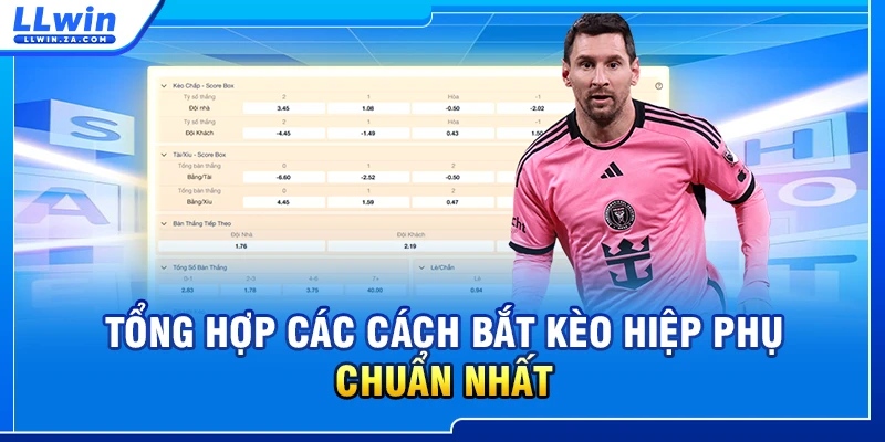 Tổng hợp các cách bắt kèo hiệp phụ chuẩn nhất