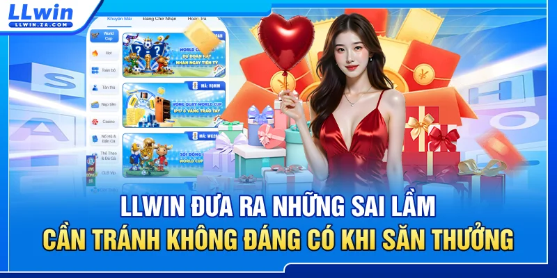 LLWIN đưa ra những sai lầm cần tránh không đáng có khi săn thưởng