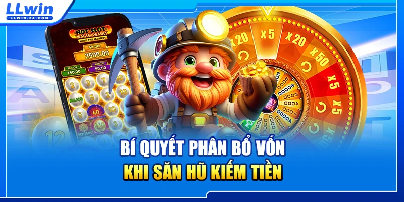 Bí quyết phân bổ vốn khi săn hũ kiếm tiền