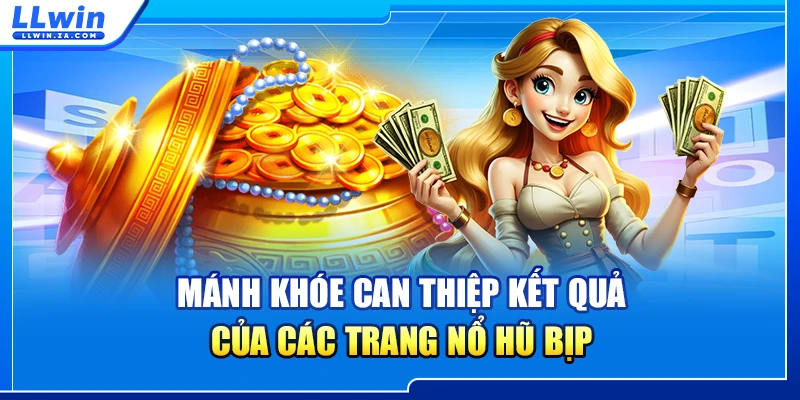Mánh khóe can thiệp kết quả của các trang nổ hũ bịp