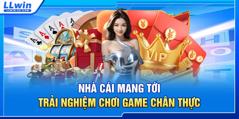 Nhà cái mang tới trải nghiệm chơi game chân thực